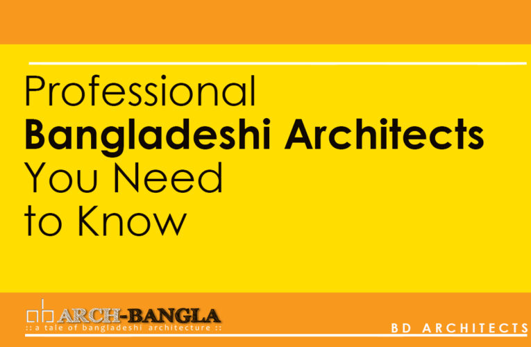 Professional Bangladeshi Architects You Need to Know