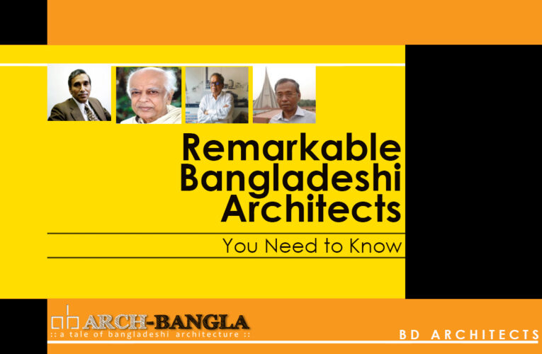 Remarkable Bangladeshi Architects You Need To Know