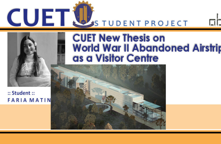 CUET New Thesis on World War II Abandoned Airstrip as a Visitor Centre